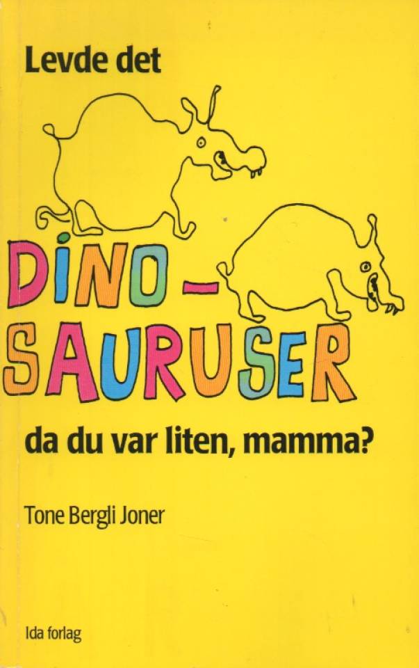 Levde det dinosauruser da du var liten, mamma?
