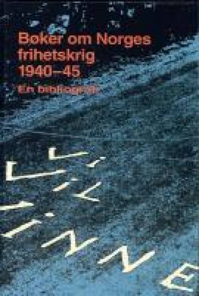 Bøker om Norges frihetskrig 1940-45 - En bibliografi