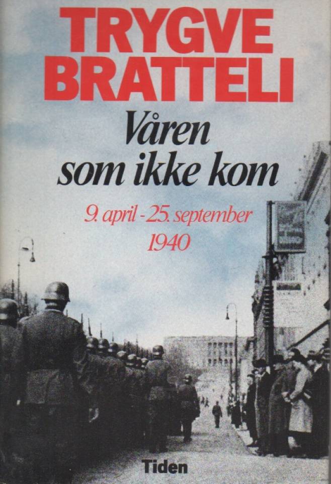 Våren som ikke kom – 9. april – 25. september 1940