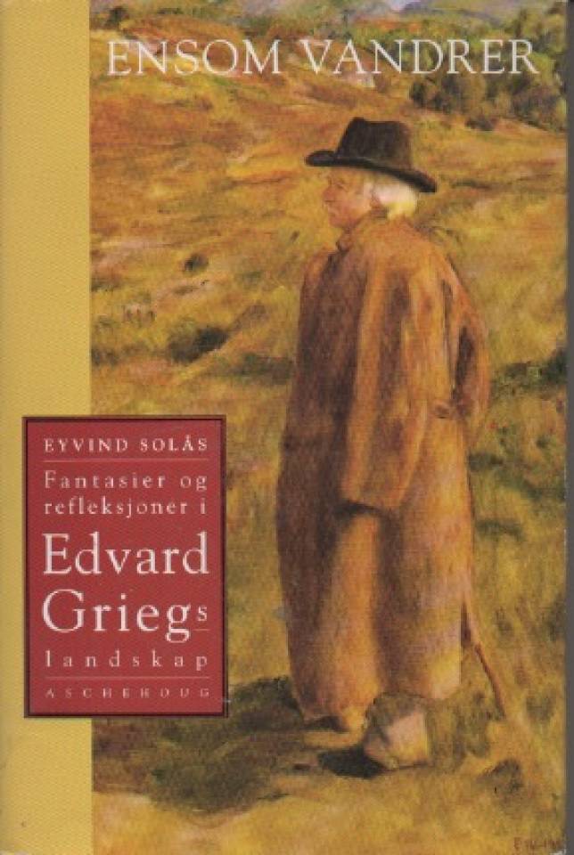 *Ensom vandrer – Fantasier og refleksjoner i Edvard Griegs landskap