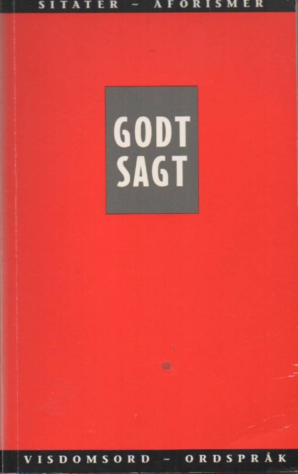 Godt sagt – sitater, aforismer, visdomsord, ordspråk