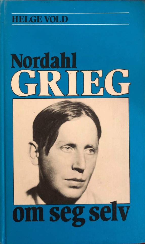 Nordahl Grieg om seg selv