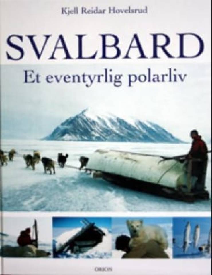 Svalbard. Et eventyrlig polarliv. 