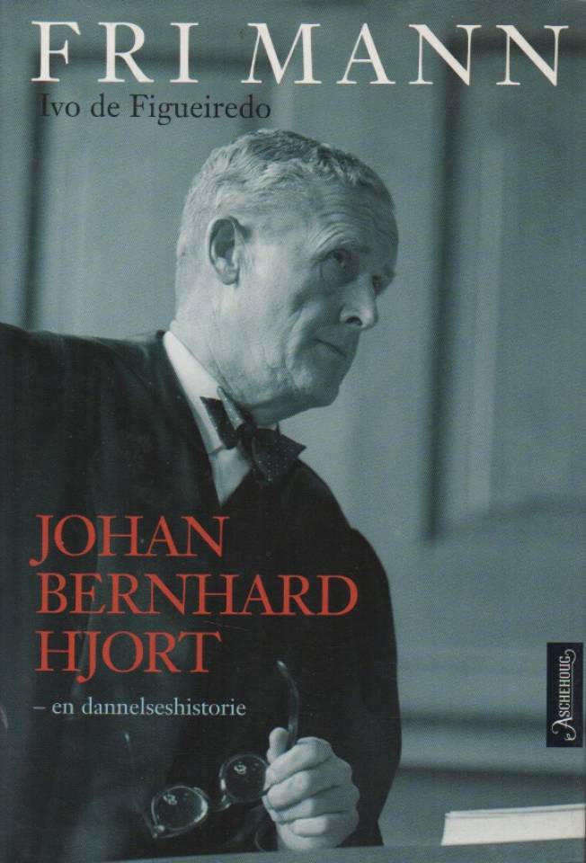Fri mann. Johan Bernhard Hjort – en dannelseshistorie