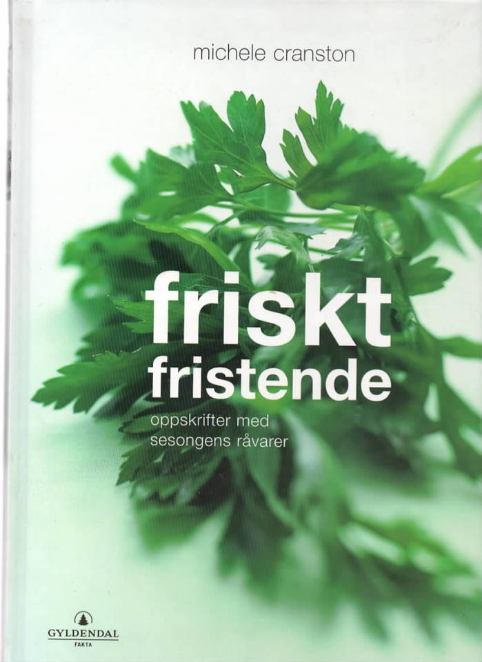 Friskt fristende – oppskrifter etter sesongens råvarer