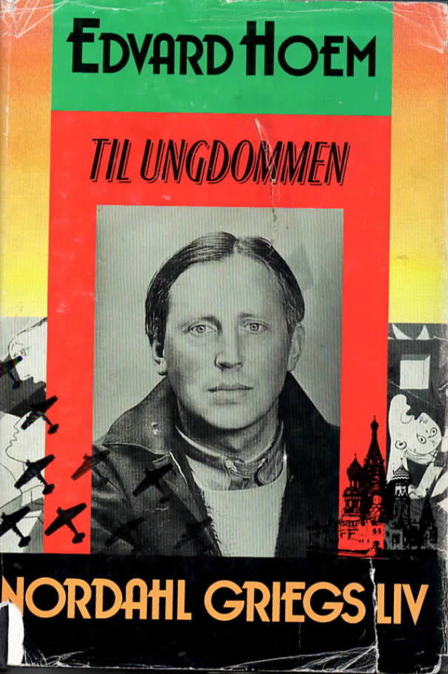 Til ungdommen – Nordahl Griegs liv