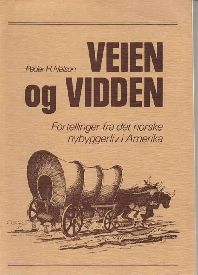 Veien og vidden – Fortellinger fra det norske nybyggerliv i Amerika