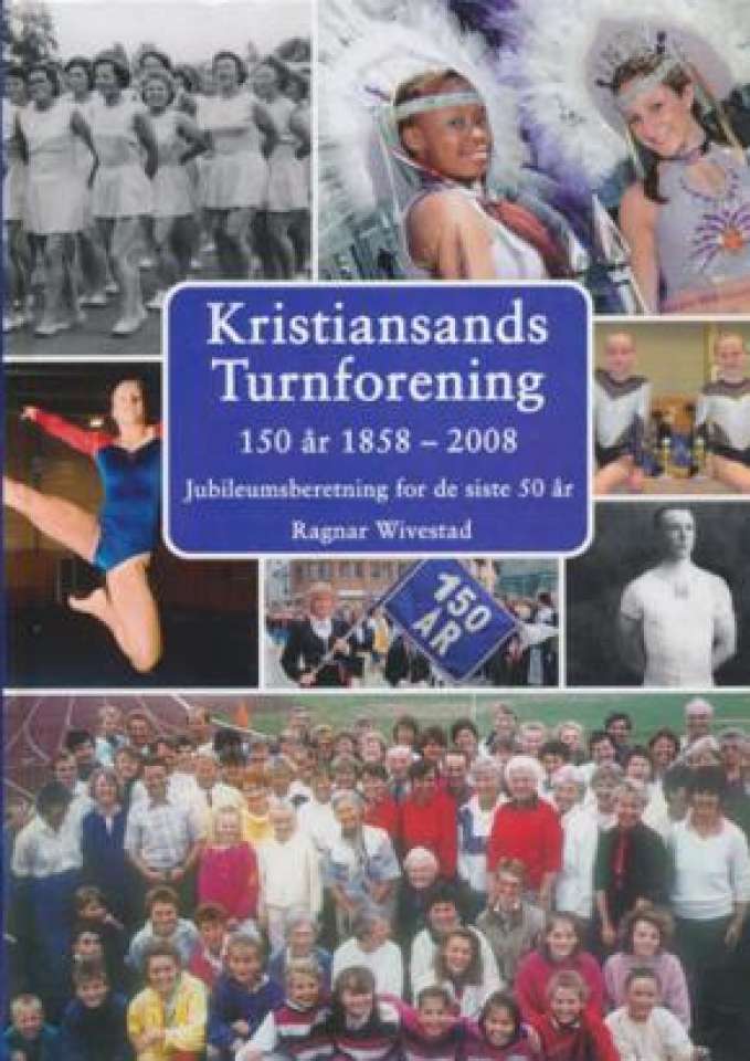 Kristiansands Turnforening 150 år. 1858-2008. 