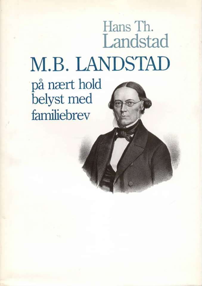 M. B. Landstad – på nært hold belyst med familiebrev
