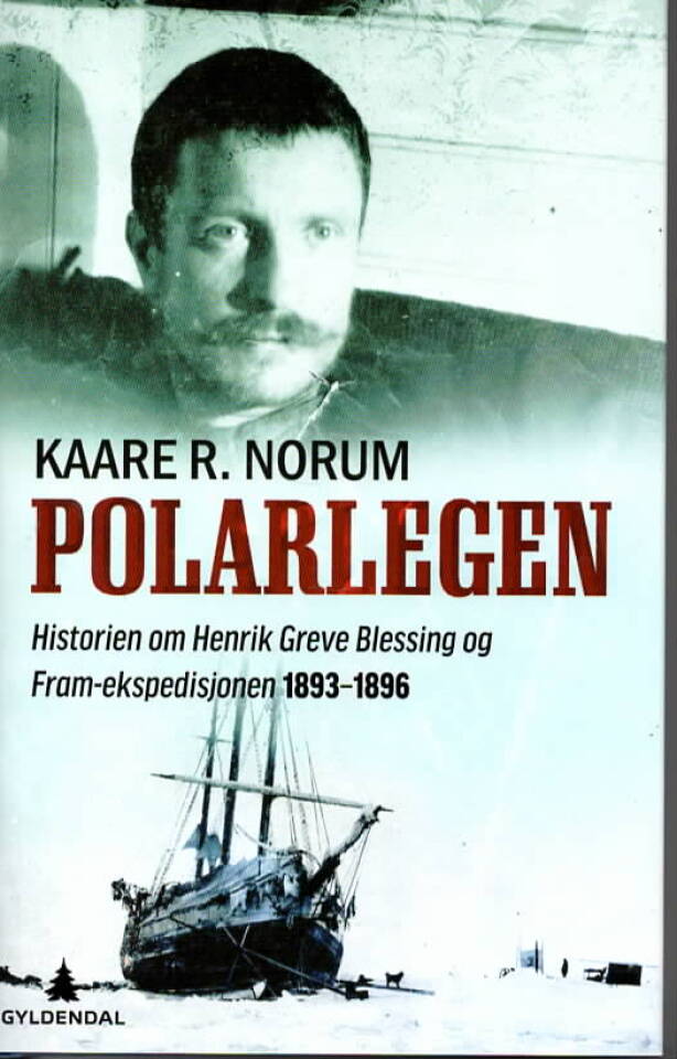 Polarlegen – Historien om Henrik Greve Blessing og Fram-ekspedisjonen 1893-1896