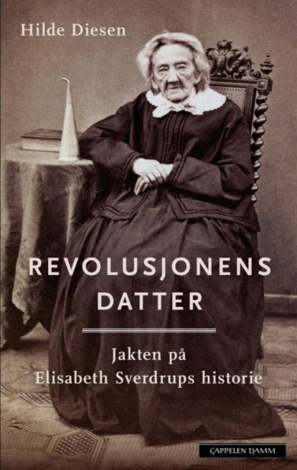 Revolusjonens datter. Jakten på Elisabeth Sverdrups historie