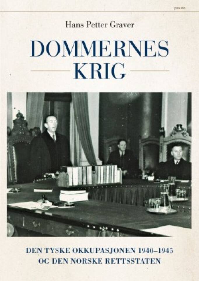 Dommernes krig. Den tyske okkupasjonen 1940-1945 og den norske rettsstaten.