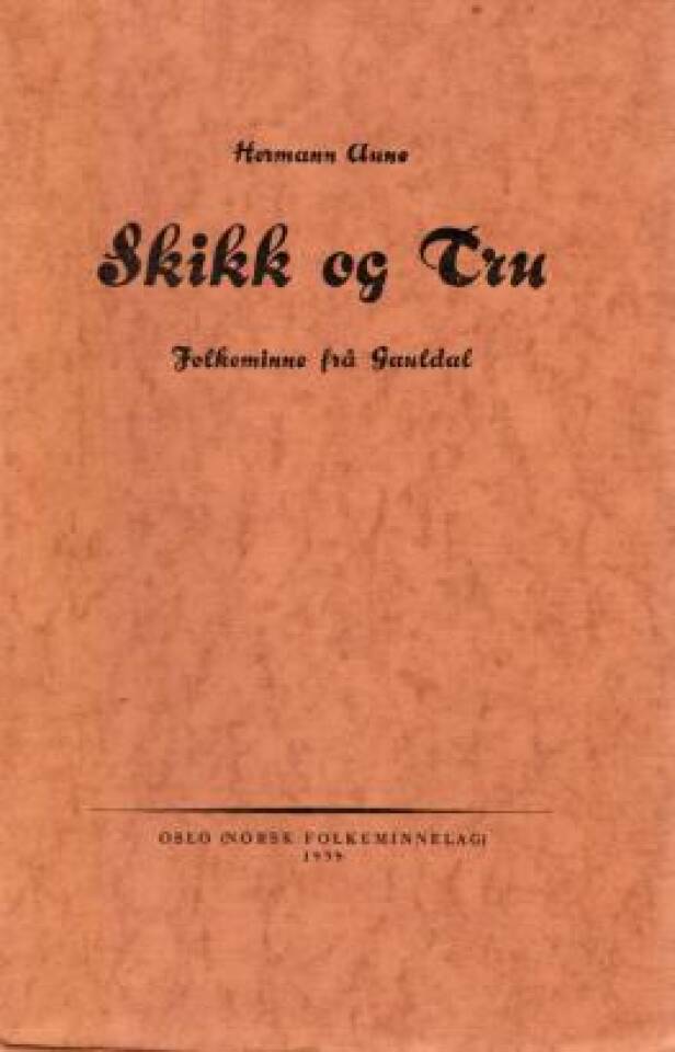 Skikk og Tru - Folkeminne frå Gauldal