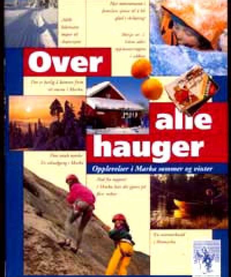 Over alle hauger. Opplevelser i Marka sommer og vinter