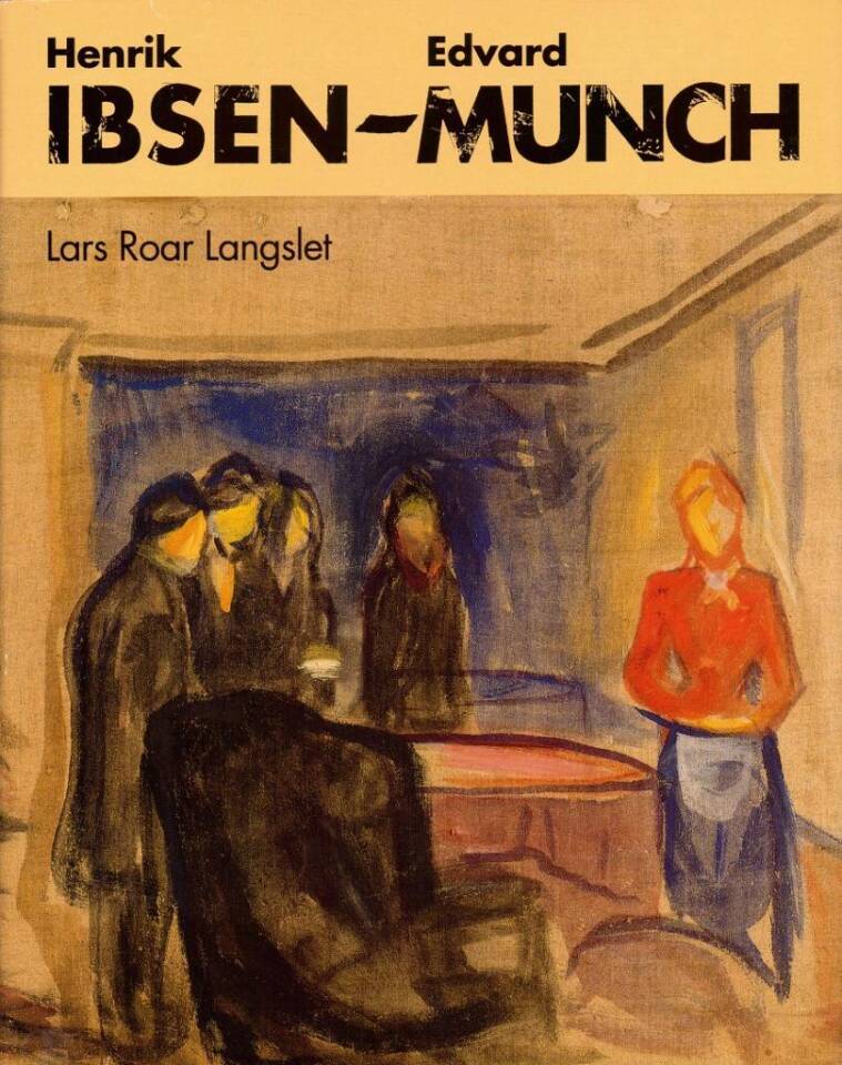 Henrik Ibsen - Edvard Munch. To genier møtes