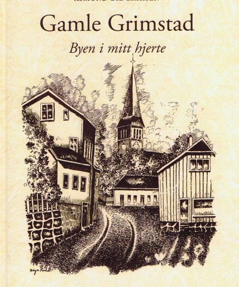 Gamle Grimstad. Byen i mitt hjerte
