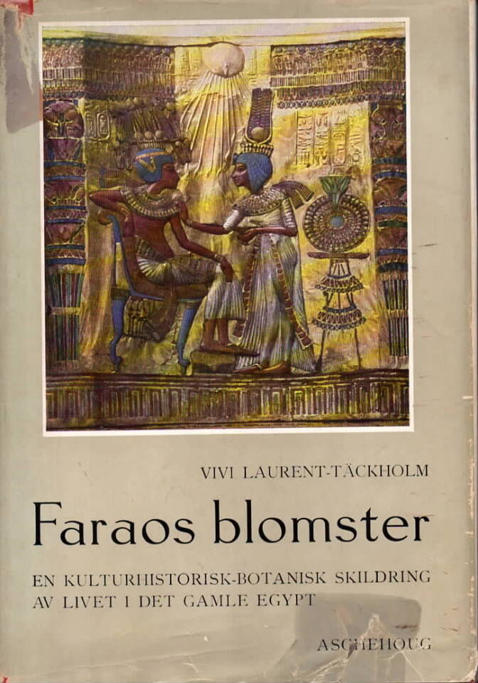 Faraos blomster – en kulturhistorisk-botanisk skildring av livet i Egypt