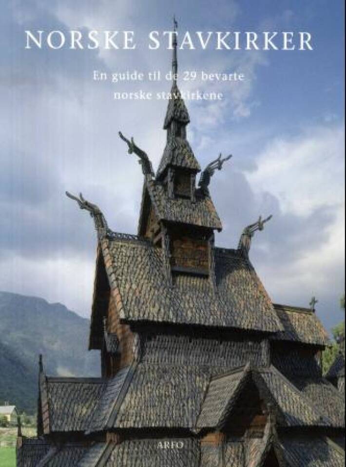 NORSKE STAVKIRKER En guide til de 29 bevarte norske stavkirkene