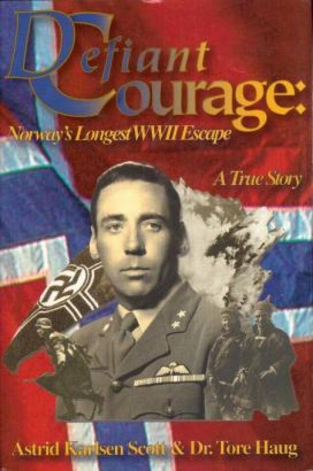 Defiant Courage: Norway’s Longes WWII Escape. A True Story.