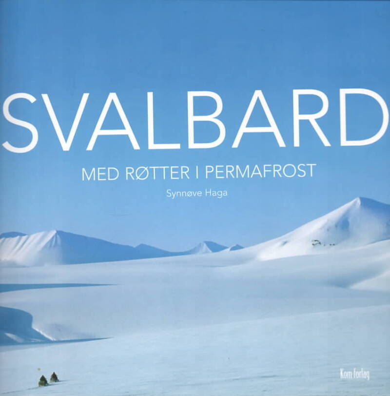 Svalbard – med røtter i permafrost
