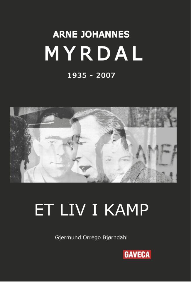 Arne Johannes Myrdal 1935-2007. Et liv i kamp.