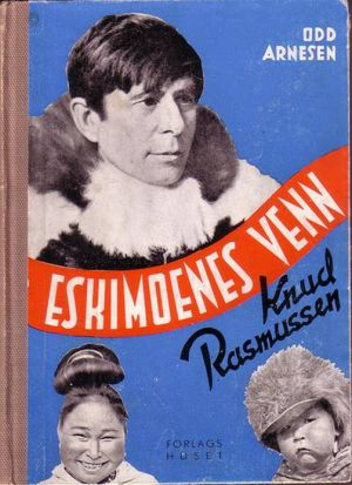 Eskimoenes venn Knud Rasmussen