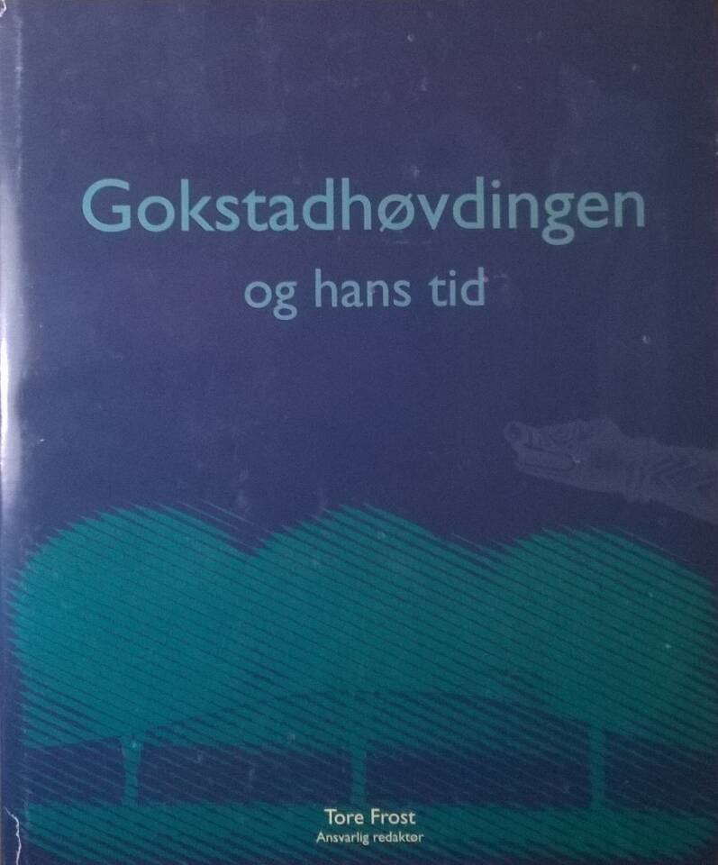 Gokstadhøvdingen og hans tid.