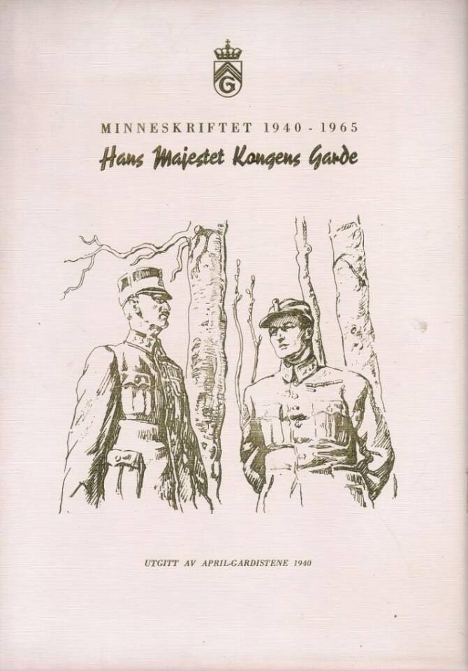 Hans Majestet Kongens Garde  Minneskrift 1940 - 1965.