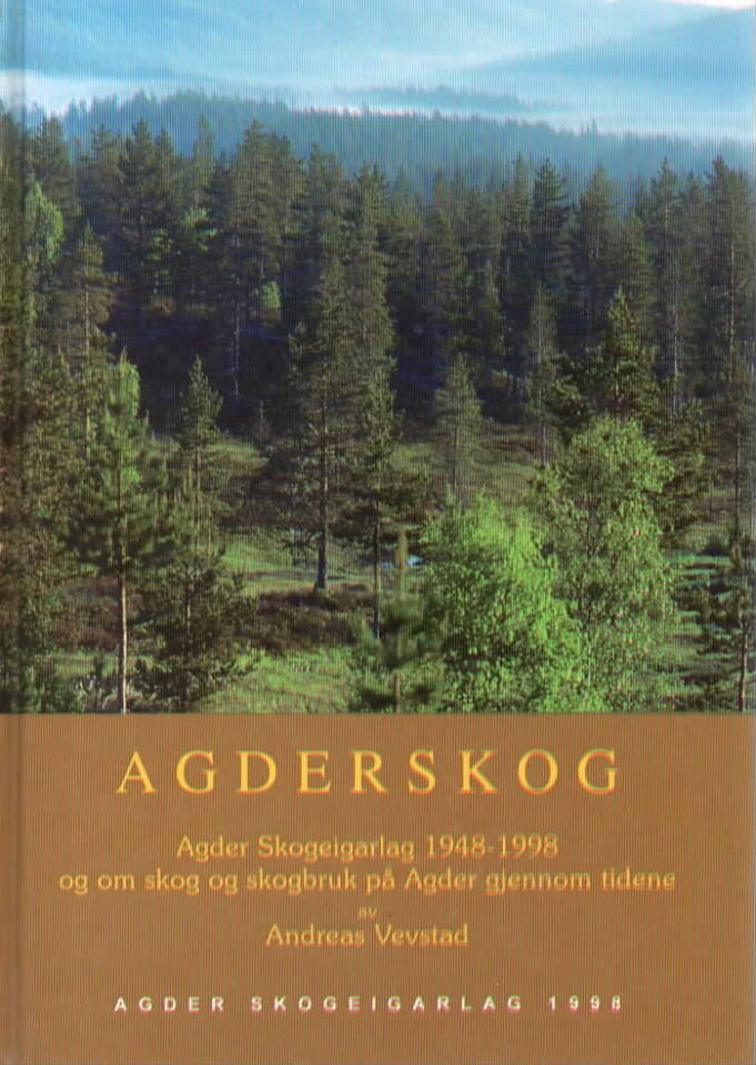 Agderskog – Agder skogeigarlag 1948-1998