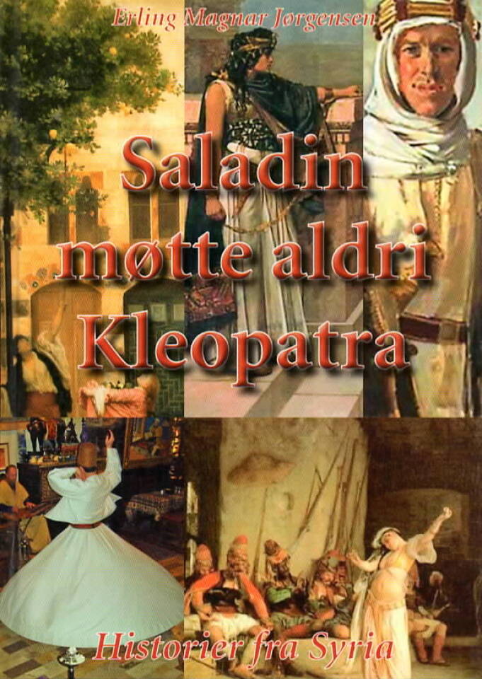 Saladin møtte aldri Kleopatra – hsitorier fra Syria