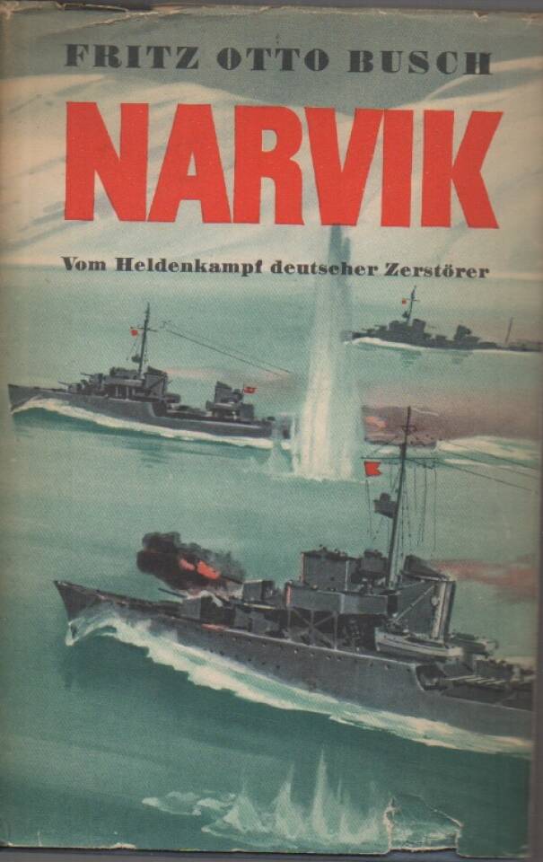 Narvik – von Heldenkampf deutscher Zerstörer