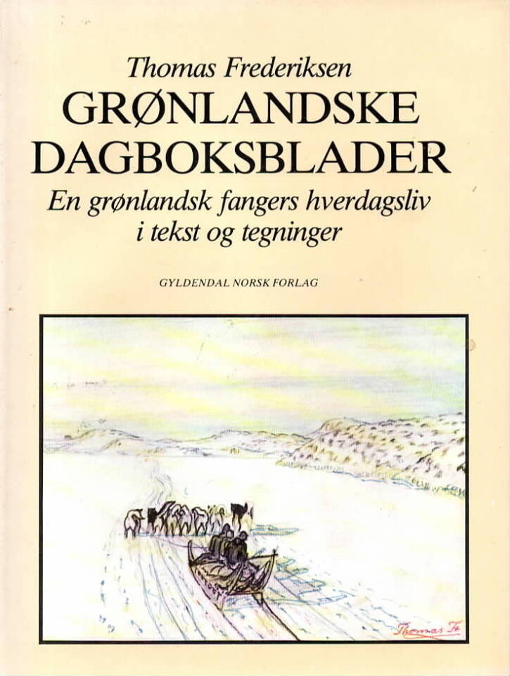 Grønlandske dagboksblader – en grønlandsk fangers hverdagsliv i tekst og teg ninger