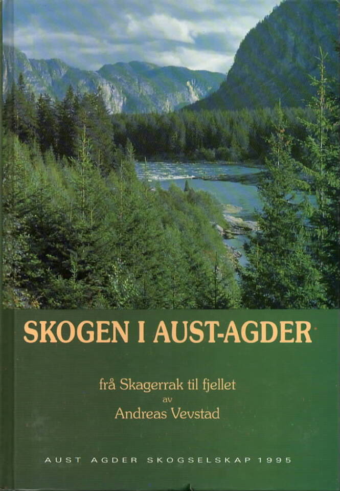 Skogen i Aust-Agder – fra Skagerrak til fjellet