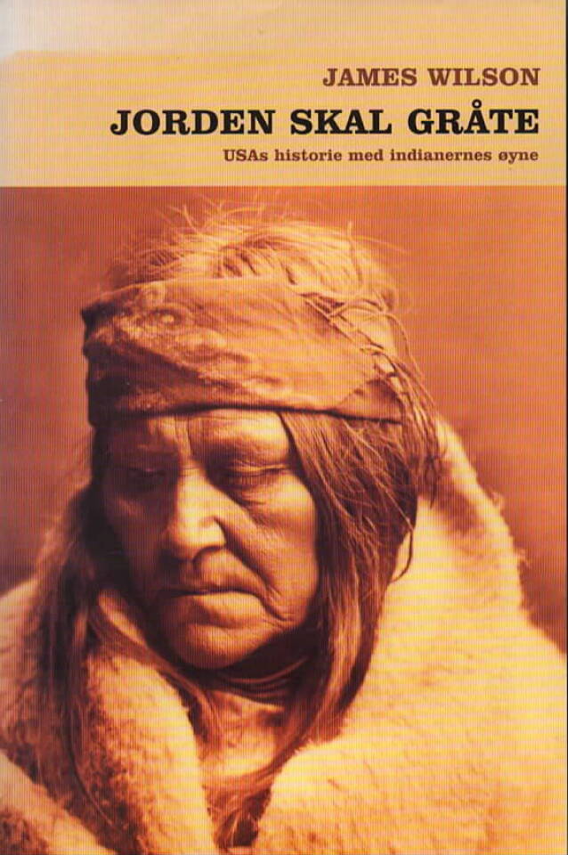 Jorden skal gråte – USAs historie med indianernes øyne