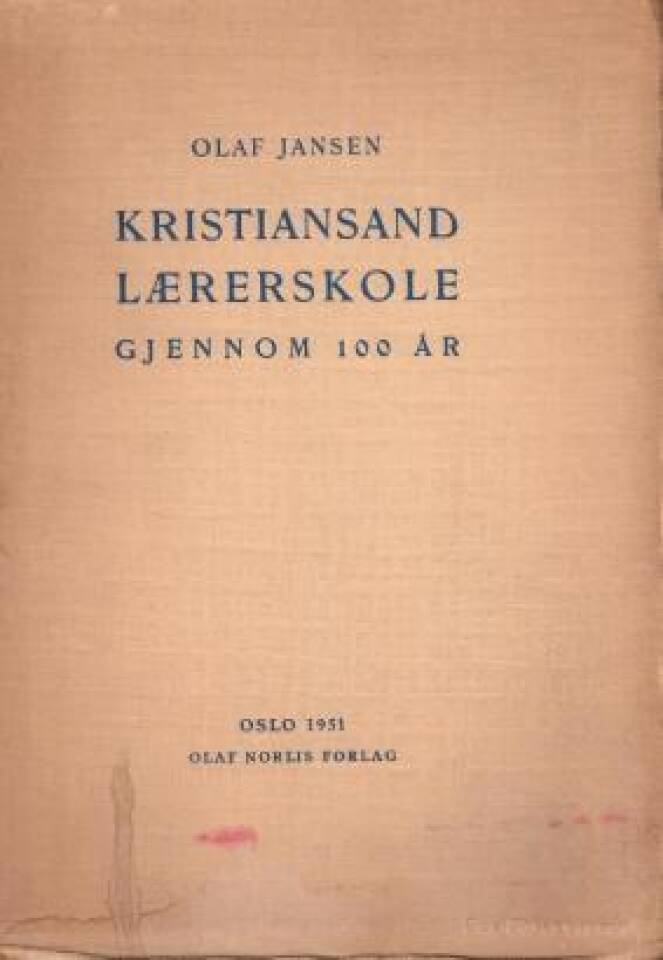 Kristiansand lærerskole gjennom 100 år 