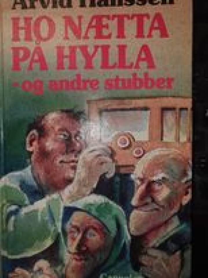 Ho Nætta på hylla - og andre stubber