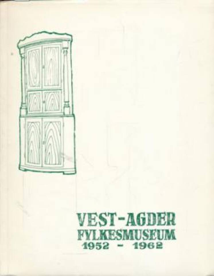 Vest-Agder fylkesmuseum 1952 - 1962 