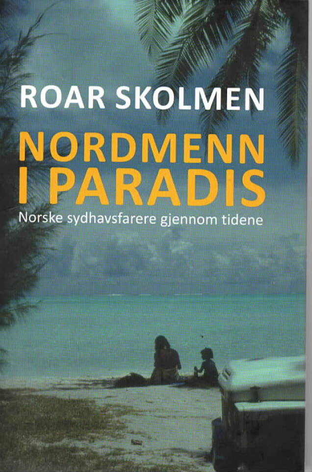 Nordmenn i paradis – Norske sydhavsfarere gjennom tidene