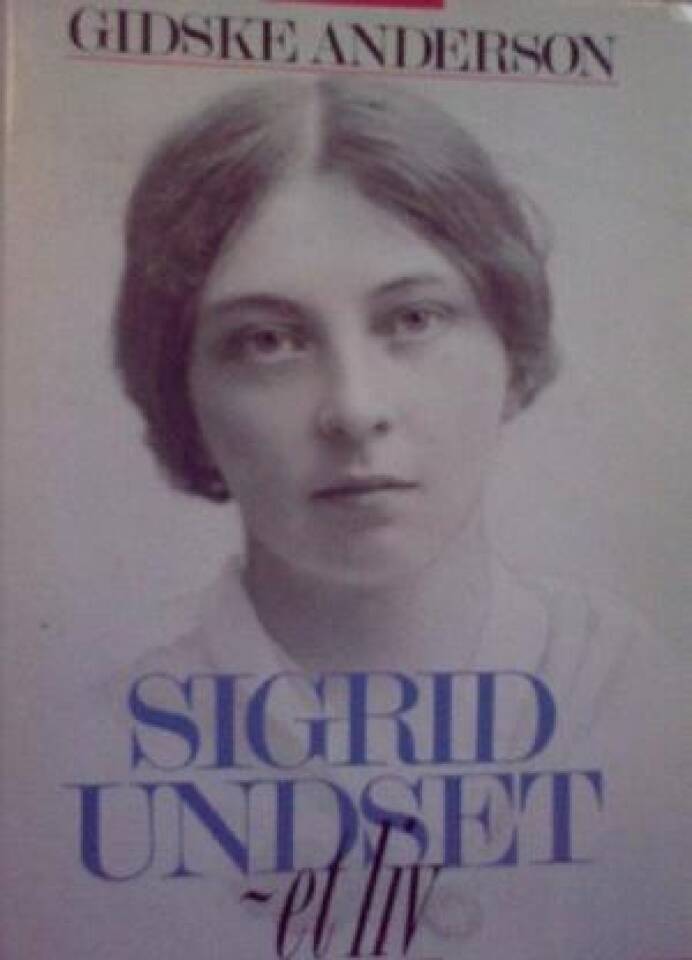 Sigrid Undset - et liv 