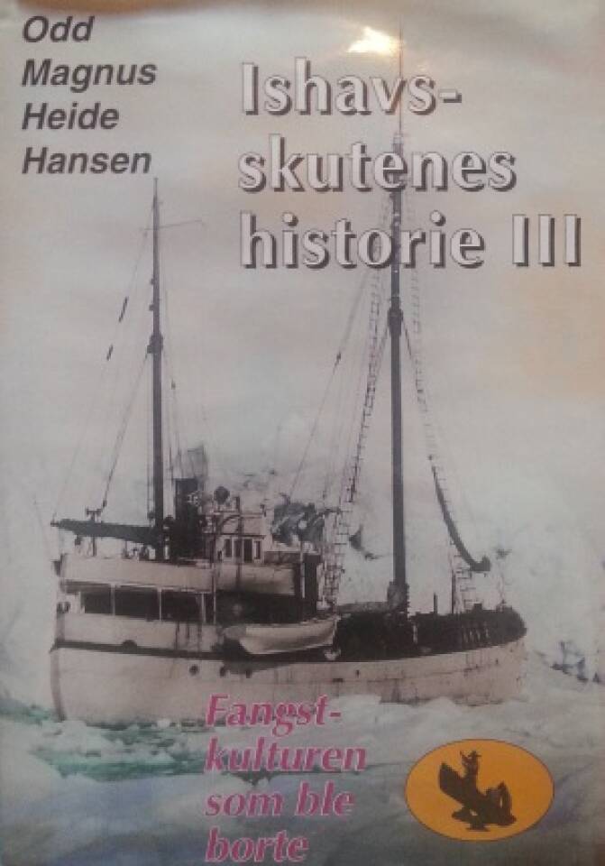 Ishavsskutenes historie III. Fangstkulturen som ble borte