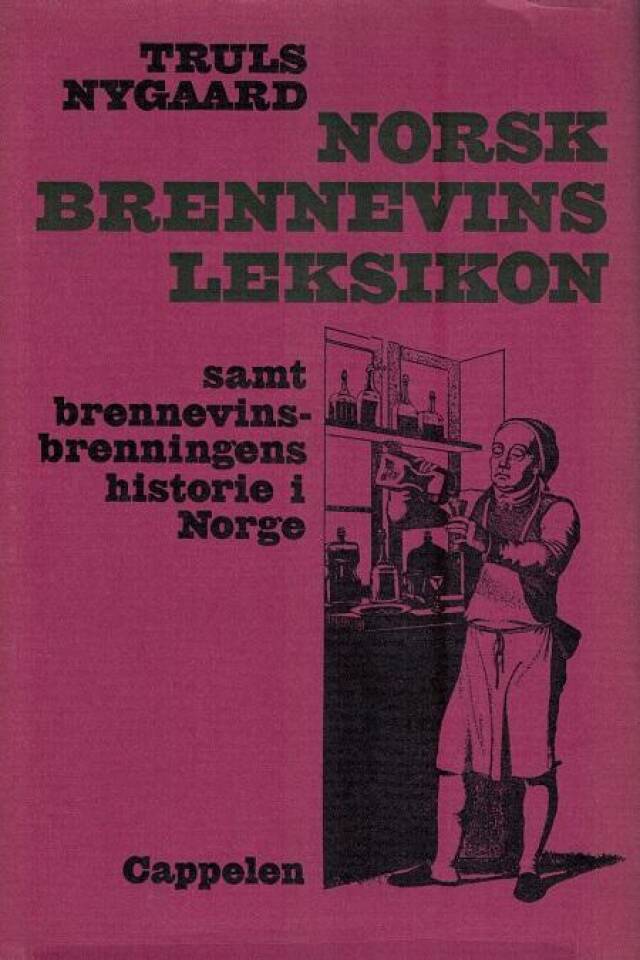 Norsk brennevins leksikon. Samt brennevins-brenningens historie i Norge