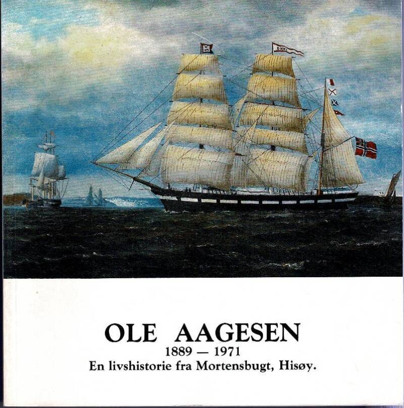 OLE AAGESEN 1889-1971. En livshistorie fra Mortensbugt, Hisøy