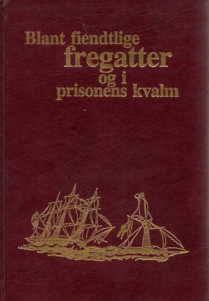 Blant fiendtlige fregatter og i prisonens kvalm – Nærbilder fra Kragerøs sjøfartshistorie under krigen 1807-1814