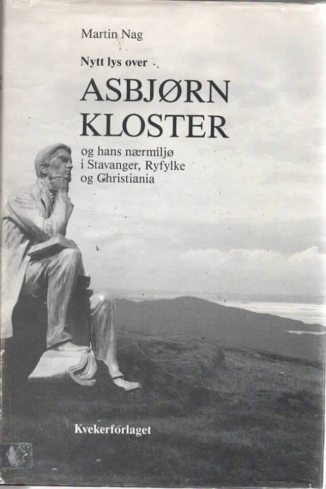 Nytt lys over Asbjørn Kloster og hans nærmiljø i Stavanger, Ryfylke og Christiania