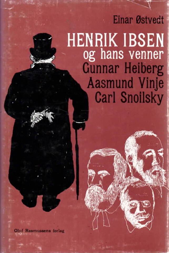 Henrik Ibsen og hans venner Gunnar Heiberg - Aasmund Vinje - Carl Snoilsky