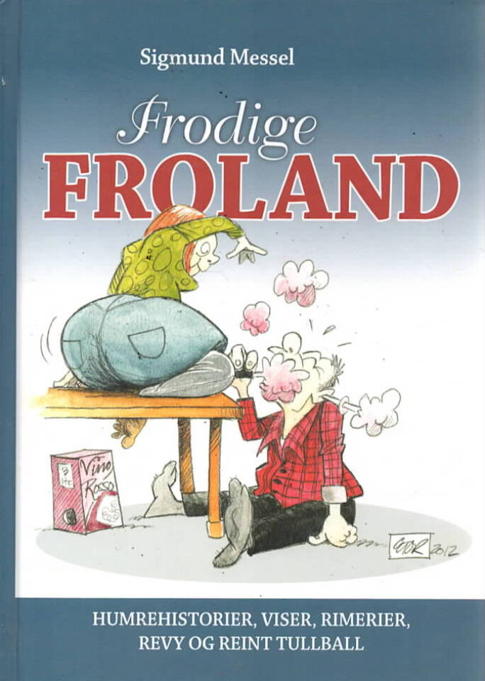 Frodige Froland – Humrehistorier, viser, rimerier, revy og reint tullball