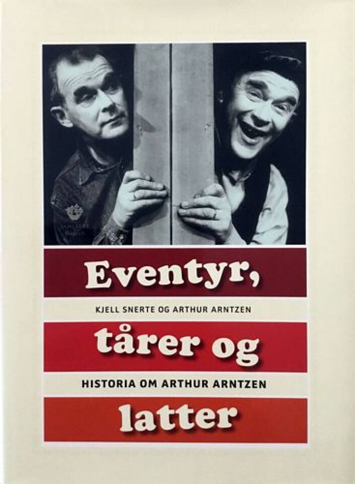 Eventyr, tårer og latter. Historia om Arthur Arntsen