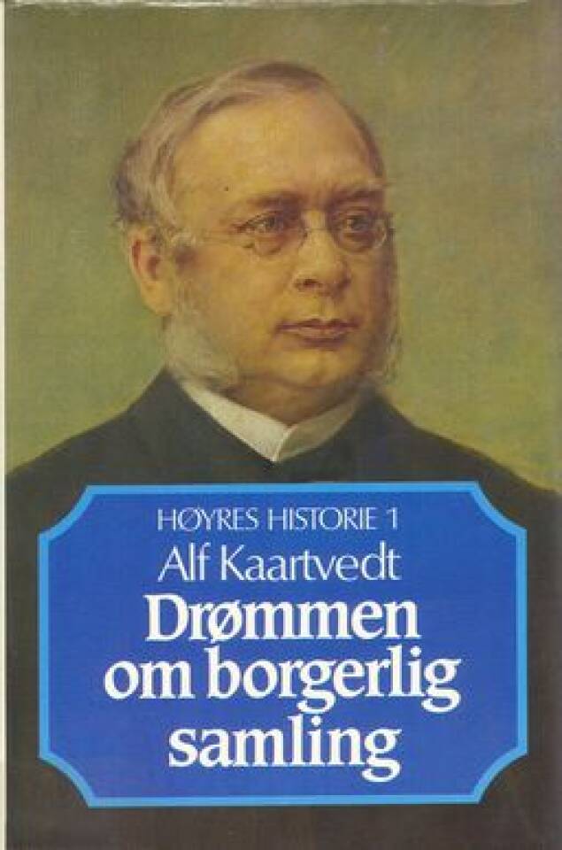 Høyres historie 1. Drømmen om borgerlig samling (1883-1918).