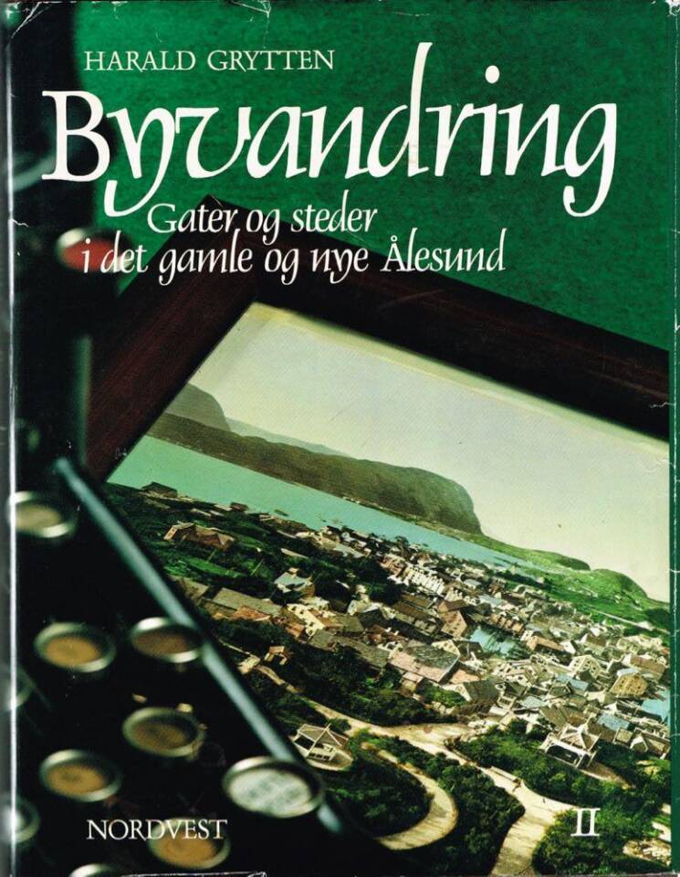 Byvandring Gater og steder i det gamle og nye Ålesund bind II