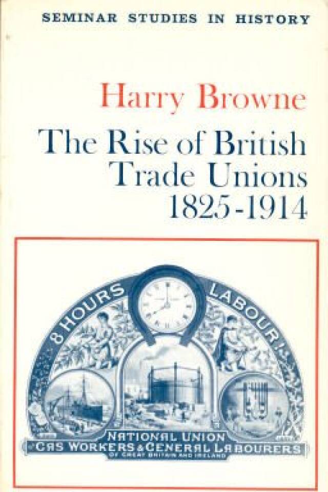 The Rise of British Trade Unions 1825-1914